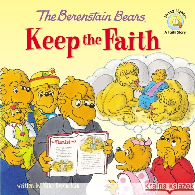 The Berenstain Bears Keep the Faith Mike Berenstain 9780310734772 Zonderkidz