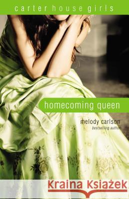 Homecoming Queen Melody Carlson 9780310747253