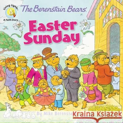 The Berenstain Bears' Easter Sunday Mike Berenstain 9780310749028 Zonderkidz