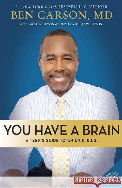 You Have a Brain: A Teen's Guide to T.H.I.N.K. B.I.G. Ben Carson Gregg Lewis Deborah Shaw Lewis 9780310749455 