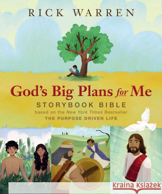 God's Big Plans for Me Storybook Bible: Based on the New York Times Bestseller the Purpose Driven Life Rick Warren 9780310750390 Zonderkidz