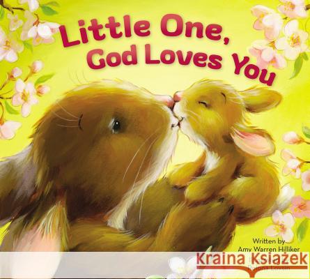 Little One, God Loves You Amy Warren Hilliker Polona Lovsin 9780310753070 Zonderkidz
