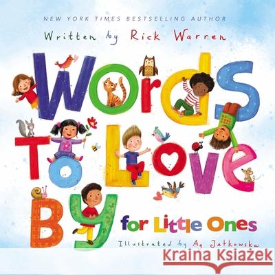 Words to Love by for Little Ones Rick Warren Ag Jatkowska 9780310753575 Zonderkidz