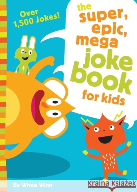 The Super, Epic, Mega Joke Book for Kids Whee Winn 9780310754794