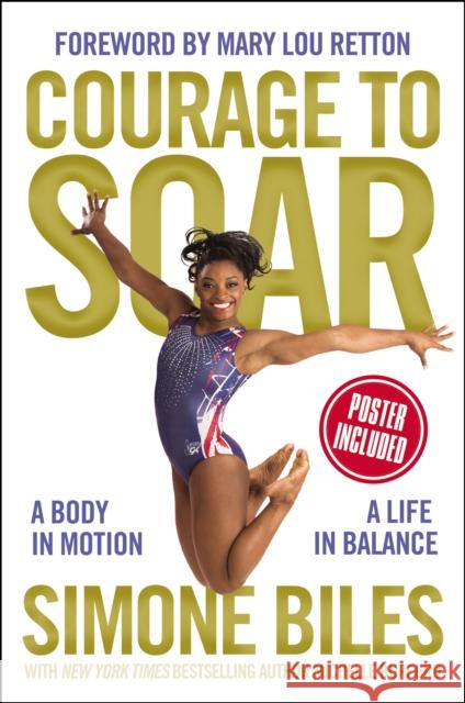 Courage to Soar: A Body in Motion, a Life in Balance Simone Biles Michelle Burford 9780310759669 