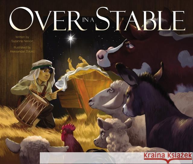 Over in a Stable Suzanne Nelson Aleksandar Zolotic 9780310761129 Zonderkidz