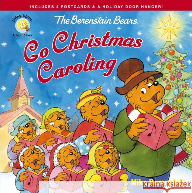 The Berenstain Bears Go Christmas Caroling Mike Berenstain 9780310763635 Zonderkidz