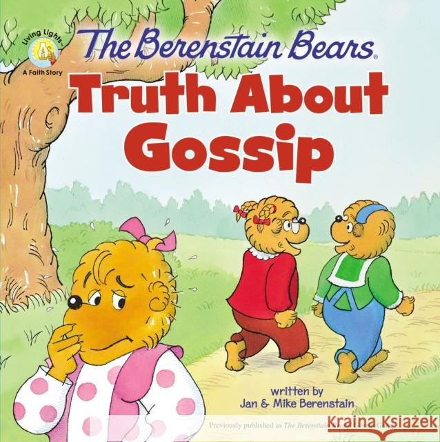 The Berenstain Bears Truth About Gossip Jan &. Mike Berenstain 9780310765752 Zonderkidz
