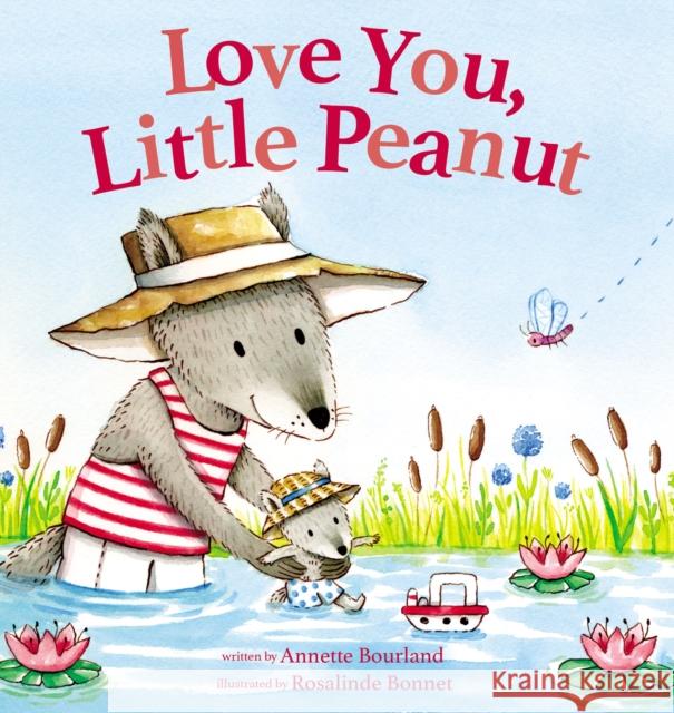 Love You, Little Peanut Annette Bourland Rosalinde Bonnet 9780310766582