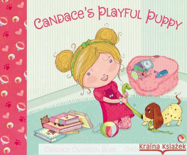 Candace's Playful Puppy Candace Cameron Bure Christine Battuz 9780310769026 Zonderkidz