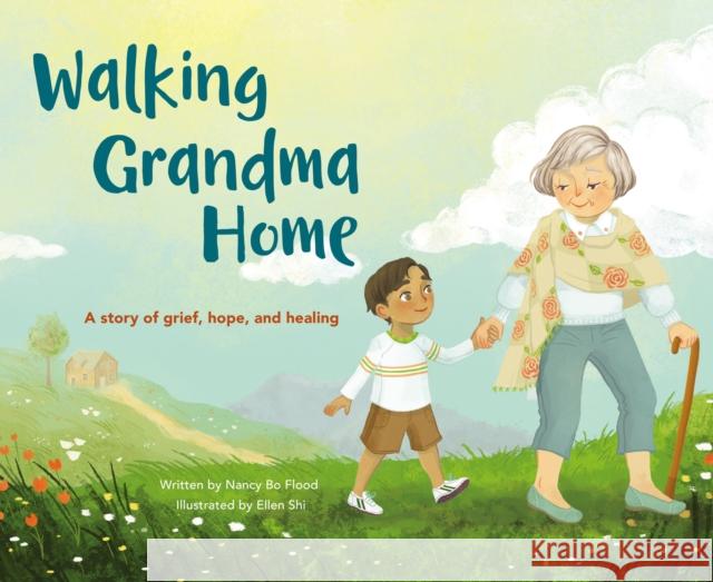 Walking Grandma Home: A Story of Grief, Hope, and Healing Nancy Bo Bo Flood 9780310771241 Zondervan
