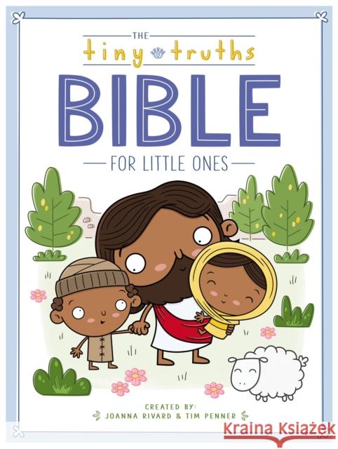 The Tiny Truths Bible for Little Ones Joanna Rivard Tim Penner 9780310776697 Zondervan