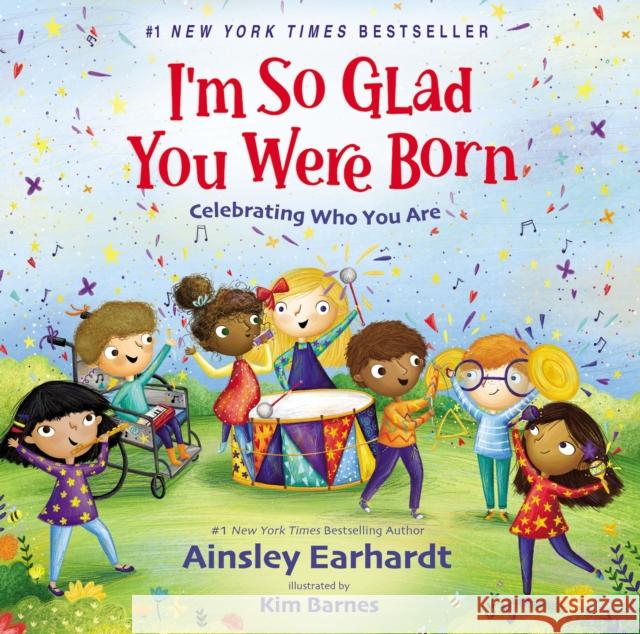 I'm So Glad You Were Born: Celebrating Who You Are Ainsley Earhardt 9780310777021 Zondervan