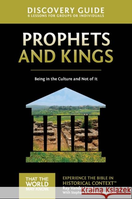 Prophets and Kings Discovery Guide: Being in the Culture and Not of It 2 Vander Laan, Ray 9780310878780 Zondervan