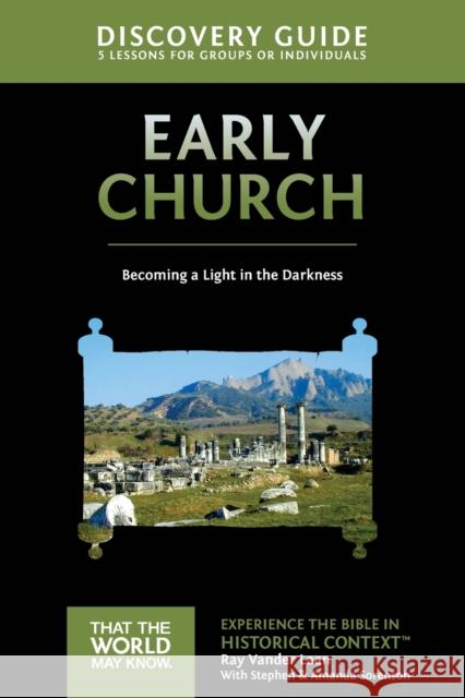 Early Church Discovery Guide: Becoming a Light in the Darkness 5 Vander Laan, Ray 9780310879626 Zondervan