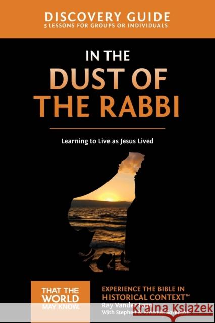 In the Dust of the Rabbi Discovery Guide: Learning to Live as Jesus Lived 6 Vander Laan, Ray 9780310879664 Zondervan
