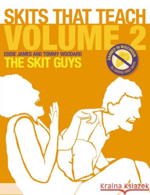 Skits That Teach, Volume 2: Banned in Wisconsin // 35 Cheese Free Skits 2 James, Eddie 9780310891994 Zondervan