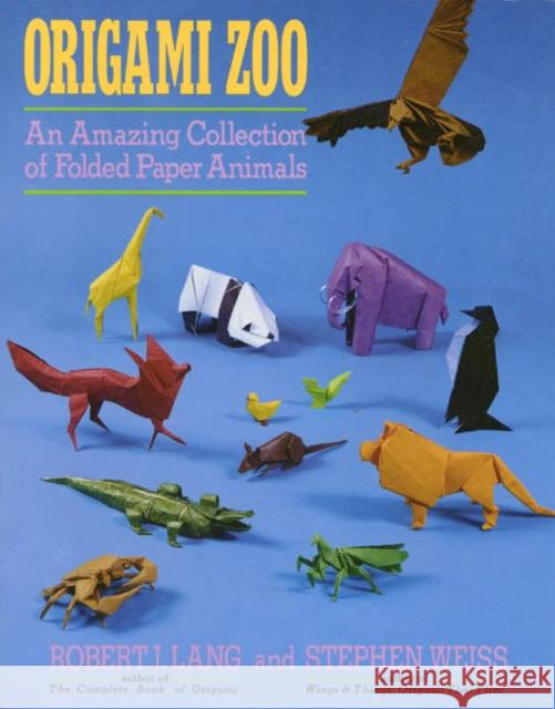 Origami Zoo: An Amazing Collection of Folded Paper Animals Robert J. Lang Stephen Weiss 9780312040154