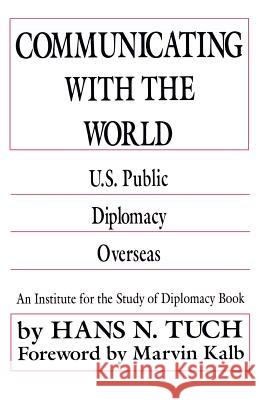 Communicating with the World: U. S. Public Diplomacy Overseas Na, Na 9780312048099 St. Martin's Press