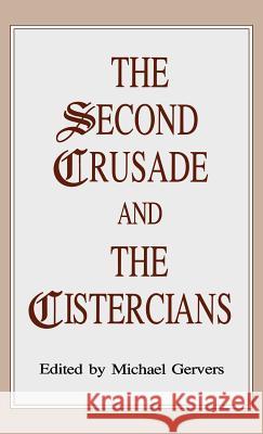 The Second Crusade and the Cistercians Michael Gervers 9780312056070 Palgrave MacMillan