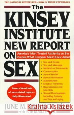 The Kinsey Institute New Report on Sex: What You Must Know to Be Sexually Literate June M. Reinisch Ruth Beasley 9780312063863