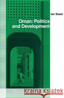 Oman: Politics and Development Ian Skeet 9780312068868 Palgrave MacMillan