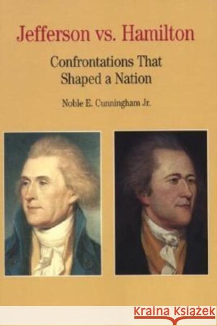 Jefferson vs. Hamilton: Confrontations That Shaped a Nation Cunningham                               Noble E., Jr. Cunningham 9780312085858