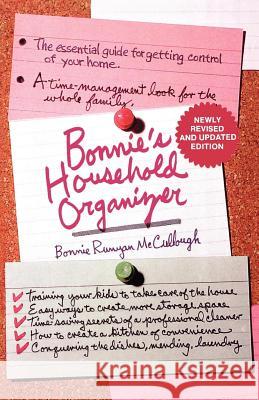 Bonnie's Household Organizer: The Essential Guide for Getting Control of Your Home Bonnie Runyan McCullough Tom Smith 9780312087951 St. Martin's Griffin