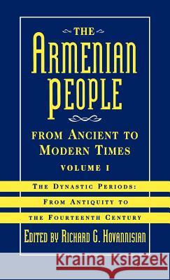The Armenian People from Ancient to Modern Times: Volume I: The Dynastic Periods: From Antiquity to the Fourteenth Century Hovannisian, Richard G. 9780312101695 Palgrave MacMillan