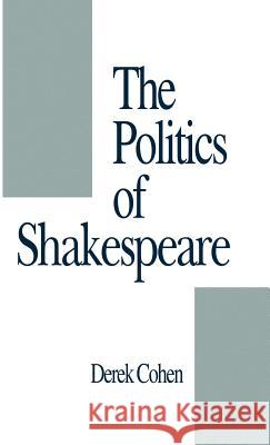 The Politics of Shakespeare Derek Cohen 9780312101879