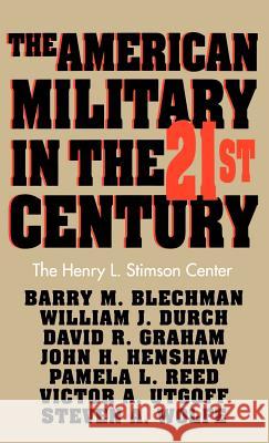 The American Military in the Twenty First Century Barry M. Blechman Steven A. Wolfe Pamela L. Reed 9780312103699 Palgrave MacMillan