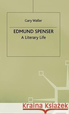 Edmund Spenser: A Literary Life Waller, G. 9780312120528 Palgrave MacMillan
