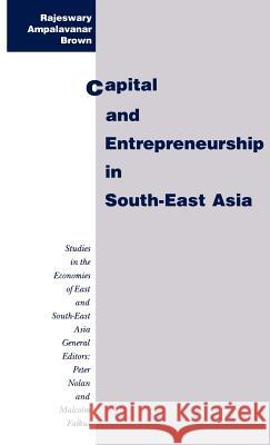 Capital and Entrepreneurship in South-East Asia Rajeswary Ampalavanar Brown 9780312120962 Palgrave MacMillan