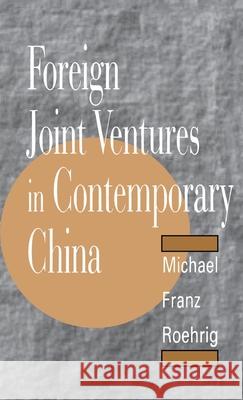 Foreign Joint Ventures in Contemporary China Michael Franz Roehrig 9780312121310