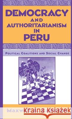 Democracy and Authoritarianism in Peru: Political Coalitions and Social Change Cameron, Maxwell A. 9780312121532 Palgrave MacMillan