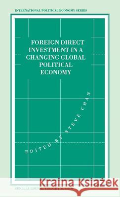 Foreign Direct Investment in a Changing Global Economy Chan, Stephen 9780312123789