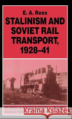 Stalinism and Soviet Rail Transport, 1928-41 E. A. Rees 9780312123819 St. Martin's Press