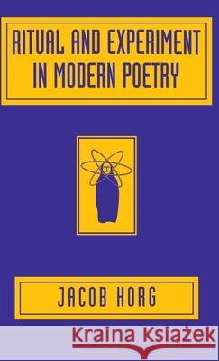 Ritual and Experiment in Modern Poetry Jacob Korg 9780312124533 St. Martin's Press