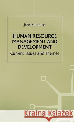 Human Resource Management and Development: Current Issues and Themes Kempton, J. 9780312125974 Palgrave MacMillan