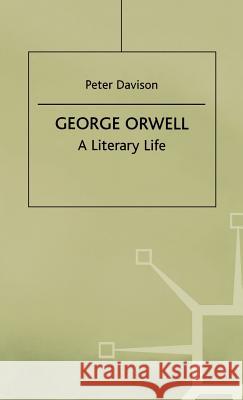 George Orwell: A Literary Life Davison, P. 9780312128203 St. Martin's Press