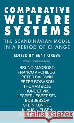 Comparative Welfare Systems: The Scandinavian Model in a Period of Change Greve, Bent 9780312128319
