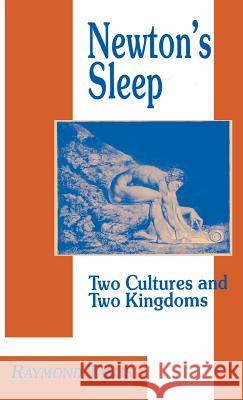 Newton's Sleep: The Two Cultures and the Two Kingdoms Tallis, R. 9780312128654 St. Martin's Press
