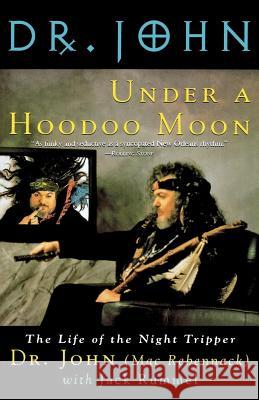 Under a Hoodoo Moon: The Life of the Night Tripper Mac Rebennack John Ma Jack Rummel 9780312131975 St. Martin's Griffin