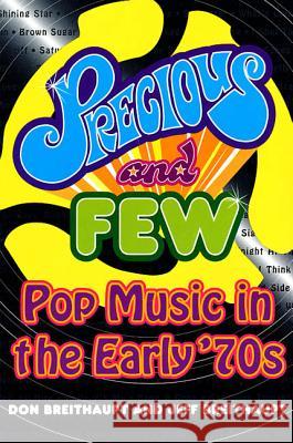 Precious and Few: Pop Music of the Early Seventies Don Breithaupt Jeff Breithaupt 9780312147044 St. Martin's Press