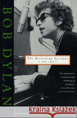 Bob Dylan: The Recording Sessions, 1960-1994 Clinton Heylin 9780312150679 St. Martin's Griffin