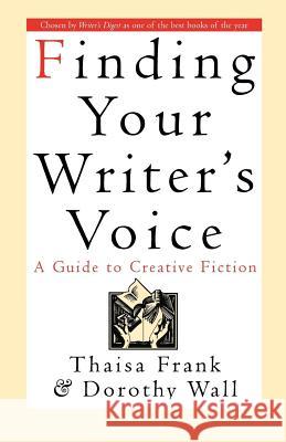 Finding Your Writer's Voice Thaisa Frank Dorothy Wall 9780312151287 St. Martin's Press