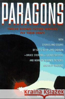 Paragons: Twelve Master Science Fiction Writers Ply Their Craft Robin Wilson 9780312156237 St. Martin's Press