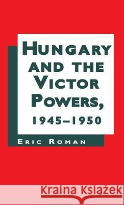 Hungary and the Victor Powers 1945-1950 Na, Na 9780312158910 Palgrave MacMillan