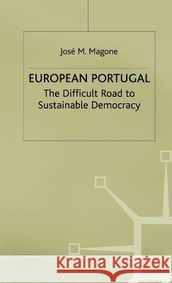 European Portugal: The Difficult Road to Sustainable Democracy Magone, J. 9780312159900 Palgrave MacMillan