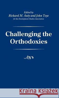 Challenging the Orthodoxies Richard Auty John Toye 9780312160173